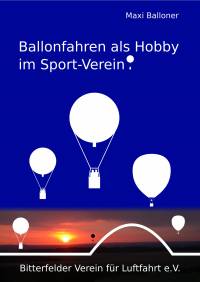 Titelseite des eBooks Ballonfahren als Hobby im Sportverein - Auf das Bild klicken um zum Text zu gelangen.